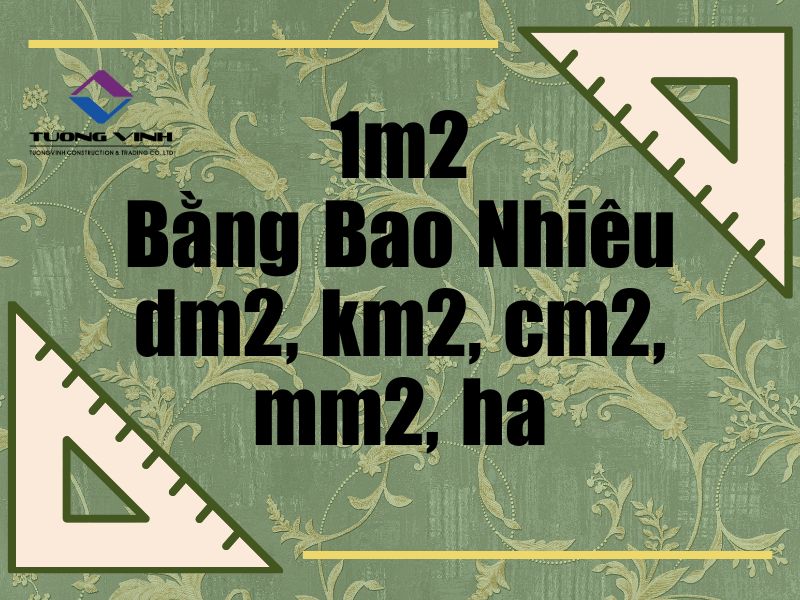 1m2 Bằng Bao Nhiêu dm2, km2, cm2, mm2, ha